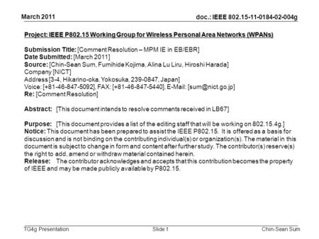 Doc.: IEEE 802.15-11-0184-02-004g TG4g Presentation March 2011 Chin-Sean SumSlide 1 Project: IEEE P802.15 Working Group for Wireless Personal Area Networks.