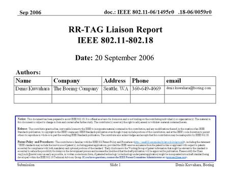 Doc.: IEEE 802.11-06/1495r0.18-06/0059r0 Submission Sep 2006 Denis Kuwahara, BoeingSlide 1 RR-TAG Liaison Report IEEE 802.11-802.18 Notice: This document.