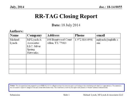 Doc.: 18-14/0055 Submission July, 2014 Michael Lynch, MJ Lynch & Associates LLCSlide 1 RR-TAG Closing Report Notice: This document has been prepared to.