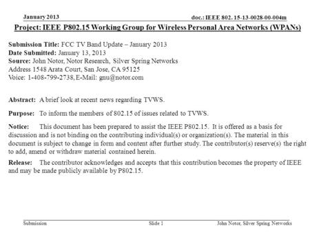 Doc.: IEEE 802. 15-13-0028-00-004m Submission January 2013 John Notor, Silver Spring NetworksSlide 1 Project: IEEE P802.15 Working Group for Wireless Personal.