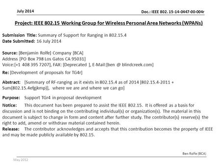 Doc.: IEEE 802. 15-14-0447-00-004r July 2014 May 2012 Ben Rolfe (BCA) Project: IEEE 802.15 Working Group for Wireless Personal Area Networks (WPANs) Submission.