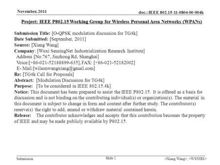 Doc.: IEEE 802. 15-11-0804-00-004k Submission November, 2011, Slide 1 Project: IEEE P802.15 Working Group for Wireless Personal Area Networks (WPANs) Submission.