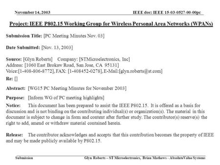 November 14, 2003 Glyn Roberts – ST Microelectronics, Brian Mathews - AbsoluteValue Systems IEEE doc: IEEE 15-03-0527-00-00pc Submission Project: IEEE.