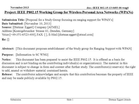 Doc.: IEEE 802.15-13-0693-00-wng0 Submission November 2013 Dietmar Eggert (Atmel)Slide 1 Project: IEEE P802.15 Working Group for Wireless Personal Area.