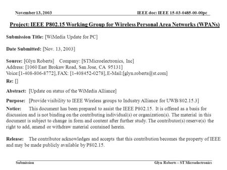 November 13, 2003 Glyn Roberts – ST Microelectronics IEEE doc: IEEE 15-03-0485-00-00pc Submission Project: IEEE P802.15 Working Group for Wireless Personal.