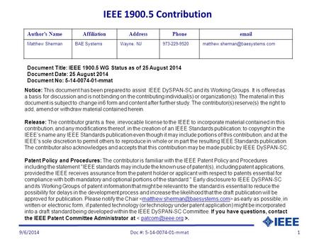 9/6/20141 Document Title: IEEE 1900.5 WG Status as of 25 August 2014 Document Date: 25 August 2014 Document No: 5-14-0074-01-mmat Author’s NameAffiliationAddressPhoneemail.