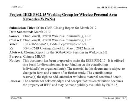 Doc.: IEEE 15-12-0179-00-004n SG4n-CMB March 2012 Clint Powell (PWC, LLC) Slide 1 Project: IEEE P802.15 Working Group for Wireless Personal Area Networks.