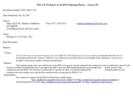 Title: LE TG Report at the 802.16 Opening Plenary - Session #50 Document Number: P802.16h-07/015 Date Submitted: July 16, 2007 Source: Chair of LE TG: