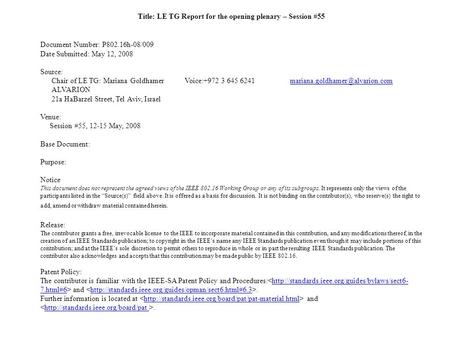 Title: LE TG Report for the opening plenary – Session #55 Document Number: P802.16h-08/009 Date Submitted: May 12, 2008 Source: Chair of LE TG: Mariana.