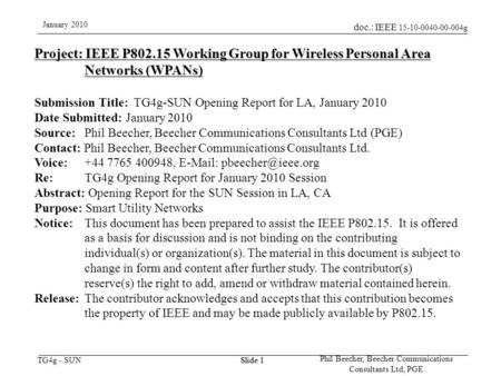 Doc.: IEEE 15-10-0040-00-004g TG4g - SUN January 2010 Phil Beecher, Beecher Communications Consultants Ltd, PGE Slide 1 Project: IEEE P802.15 Working Group.