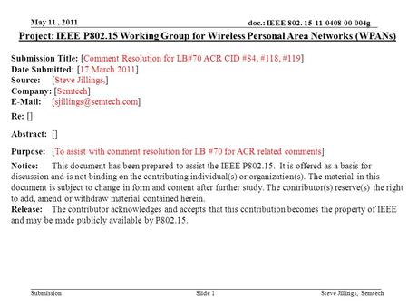 Doc.: IEEE 802. 15-11-0408-00-004g Submission May 11, 2011 Steve Jillings, SemtechSlide 1 Project: IEEE P802.15 Working Group for Wireless Personal Area.