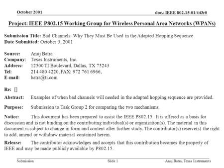 Doc.: IEEE 802.15-01/443r0 Submission October 2001 Anuj Batra, Texas InstrumentsSlide 1 Project: IEEE P802.15 Working Group for Wireless Personal Area.