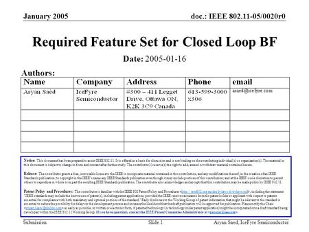 Doc.: IEEE 802.11-05/0020r0 Submission January 2005 Aryan Saed, IceFyre SemiconductorSlide 1 Required Feature Set for Closed Loop BF Notice: This document.