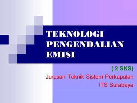 TEKNOLOGI PENGENDALIAN EMISI