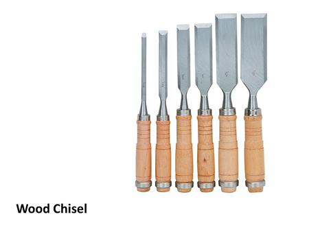 Wood Chisel.