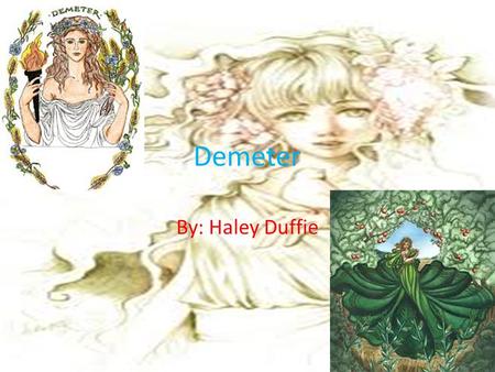 Demeter By: Haley Duffie.