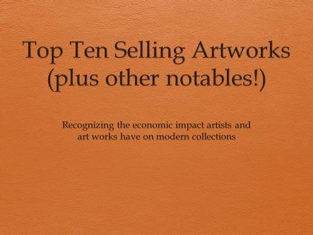 The collector’s point of reference  When added together, the 10 paintings you are about to see sold for a total of $1,160,100,000 or 1.1 billion dollars.