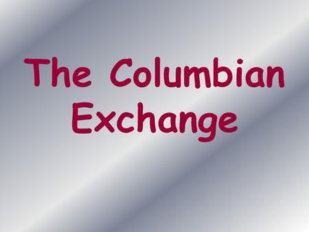 The Columbian Exchange