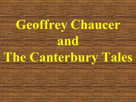 Geoffrey Chaucer and The Canterbury Tales