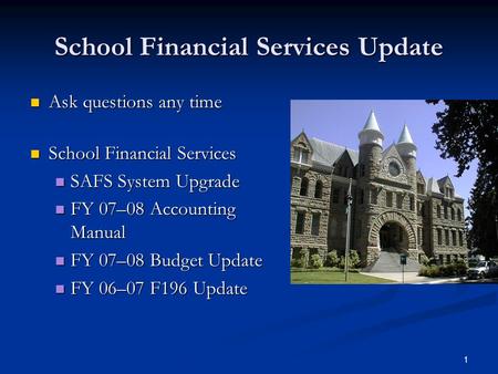 1 School Financial Services Update Ask questions any time Ask questions any time School Financial Services School Financial Services SAFS System Upgrade.