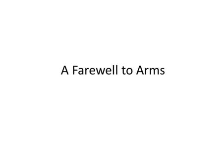 A Farewell to Arms.