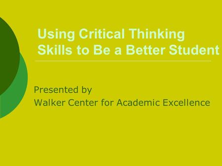 Using Critical Thinking Skills to Be a Better Student