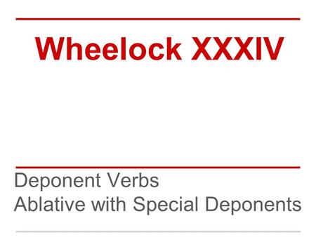 Deponent Verbs Ablative with Special Deponents