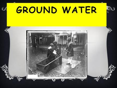 Ground Water.