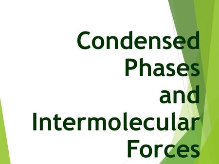 Condensed Phases and Intermolecular Forces