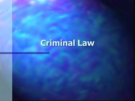 Criminal Law.