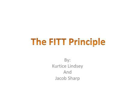 By: Kurtice Lindsey And Jacob Sharp. F: Frequency The number of times you do the exercise in the week Aerobic: Do it 3-5 days a week Anaerobic: Do it.