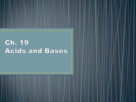 1. Sour taste 2. Change the color of acid-base indicators 3. React with metals to produce hydrogen gas 4. React with bases to produce salts and water.