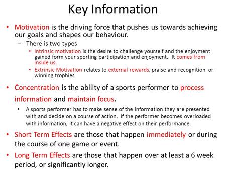 Key Information Motivation is the driving force that pushes us towards achieving our goals and shapes our behaviour. There is two types Intrinsic motivation.