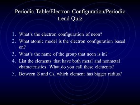 Periodic Table/Electron Configuration/Periodic trend Quiz