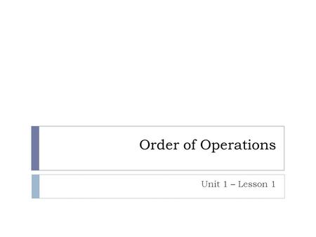 Order of Operations Unit 1 – Lesson 1. Finish binders  References  Mad Minutes  Notes  Classwork  Homework  Quizzes & Tests  IA’s.