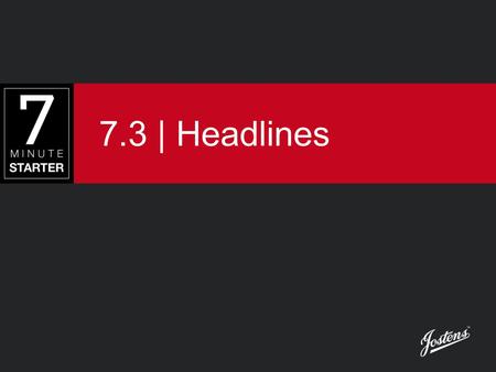 7.3 | Headlines.