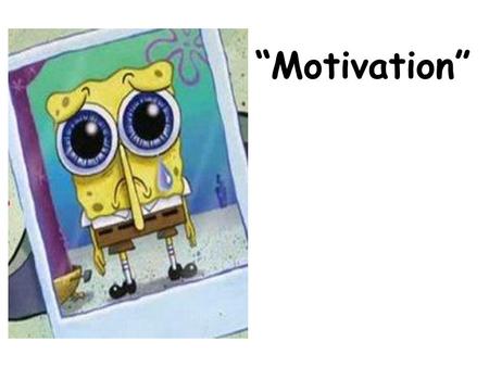 “Motivation”. Motivation “People are Worth the Effort” One writer noted, “has anybody bothered to check lately to see how much these all-out-searches.