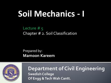 Soil Mechanics - I Department of Civil Engineering Lecture # 5