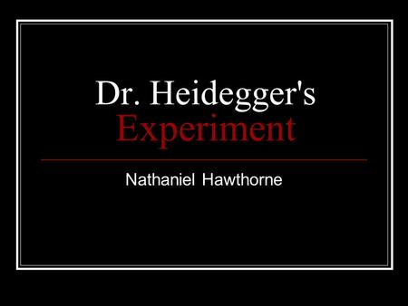 Dr. Heidegger's Experiment