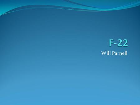 Will Parnell. History First F-22 flight took place on September 1997 It was manufactured by Lockheed Martin Aeronautics. The final F-22 was completed.