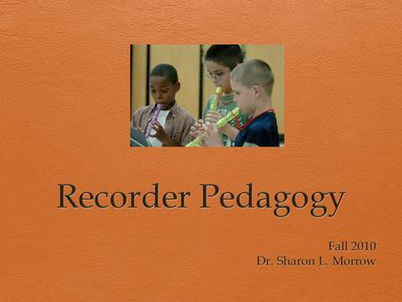 Teaching Sequence  Before you start…  Determine sequence for note introduction  Where does your musical material (mainly) lie?  In C? in F? in G?