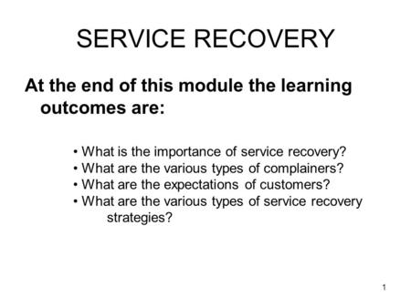 SERVICE RECOVERY At the end of this module the learning outcomes are: