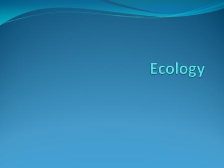 Ecology.