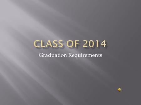 Graduation Requirements PLEASE NOTE THAT THIS DOES NOT REFLECT COLLEGE ENTRANCE REQUIREMENTS English:3.0 Fine Arts:1.0 Mathematics (Algebra and Above):3.0.