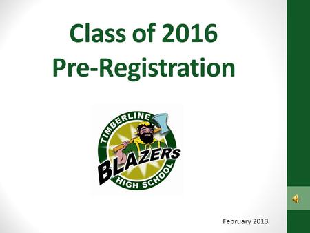 Class of 2016 Pre-Registration February 2013 Graduation Requirements 22 total Credits 3 Math – Algebra, Geometry, higher level or CTE Math 3 English.