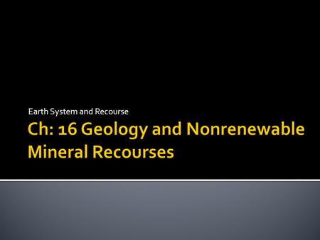 Earth System and Recourse. Earth’s Layers The Earth’s crust is made up of a series of rigid plates, called tectonic plates, which move in response to.