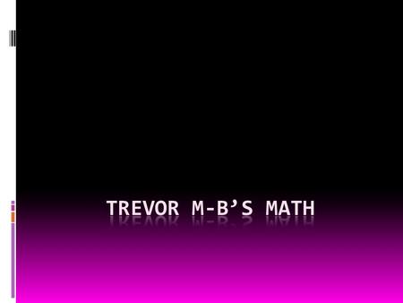 Things I have Learned  Line plots, Stem and Leaf Plots, Median, Mean, Range, Bar Graphs, Circle Graphs, Perimeter, Area, Decimals, Scientific Notation,