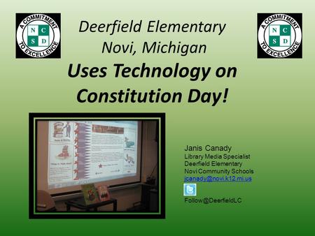 Deerfield Elementary Novi, Michigan Uses Technology on Constitution Day! Janis Canady Library Media Specialist Deerfield Elementary Novi Community Schools.