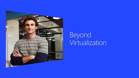 2  Industry trends and challenges  Windows Server 2012: Beyond virtualization  Complete virtualization platform  Improved scalability and performance.