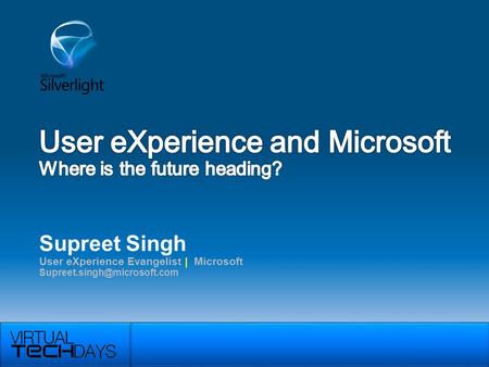 Supreet Singh User eXperience Evangelist | Microsoft